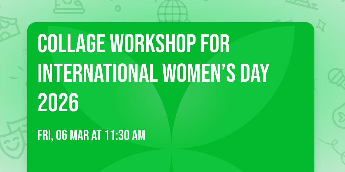Collage Workshop for International Women\u2019s Day 2026