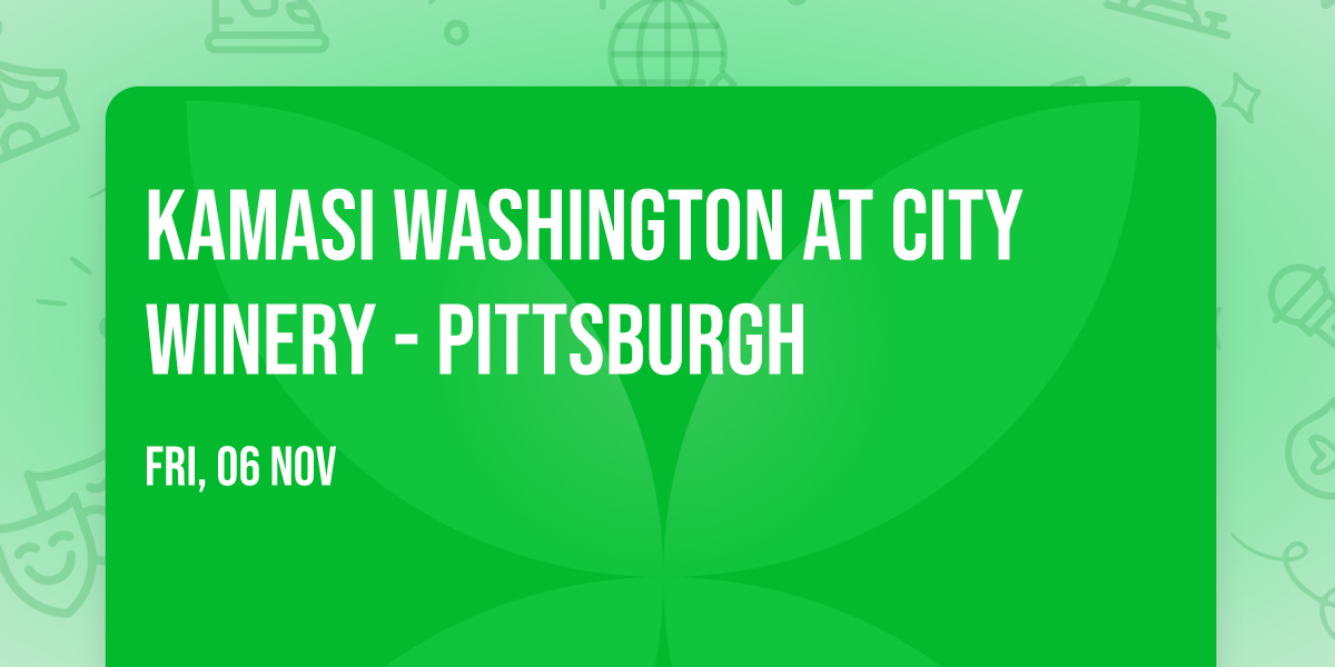Kamasi Washington at City Winery - Pittsburgh