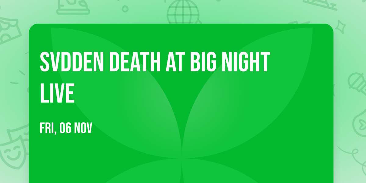 SVDDEN DEATH at Big Night Live