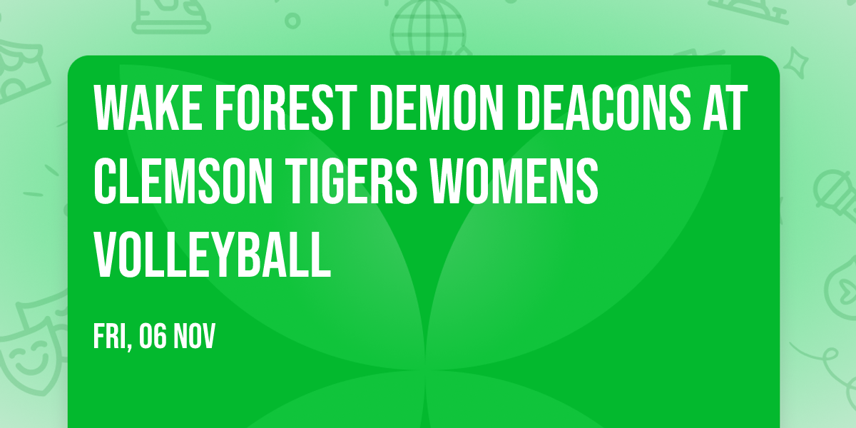 Wake Forest Demon Deacons at Clemson Tigers Womens Volleyball