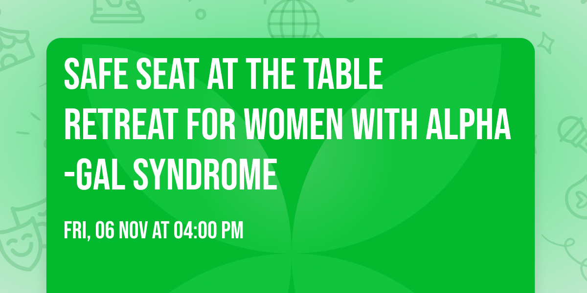 Safe Seat at the Table Retreat for Women with Alpha-Gal Syndrome