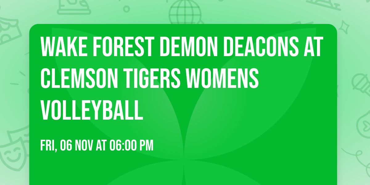 Wake Forest Demon Deacons at Clemson Tigers Womens Volleyball