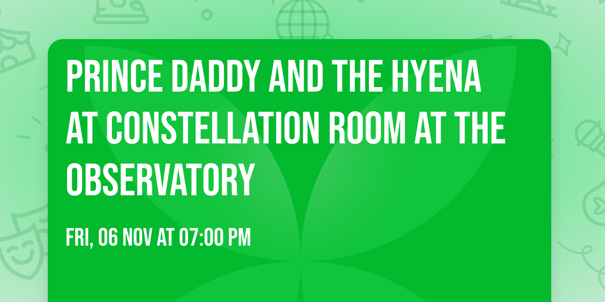 Prince Daddy and The Hyena at Constellation Room at The Observatory
