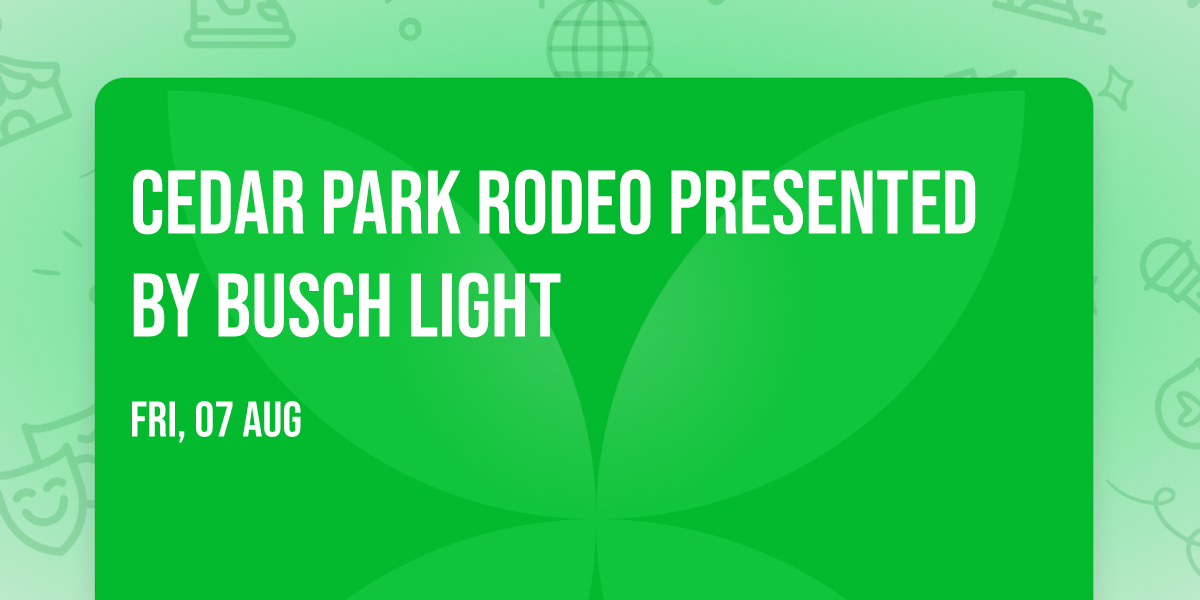Cedar Park Rodeo presented by Busch Light