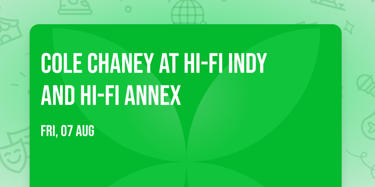 Cole Chaney at HI-FI Indy and HI-FI Annex