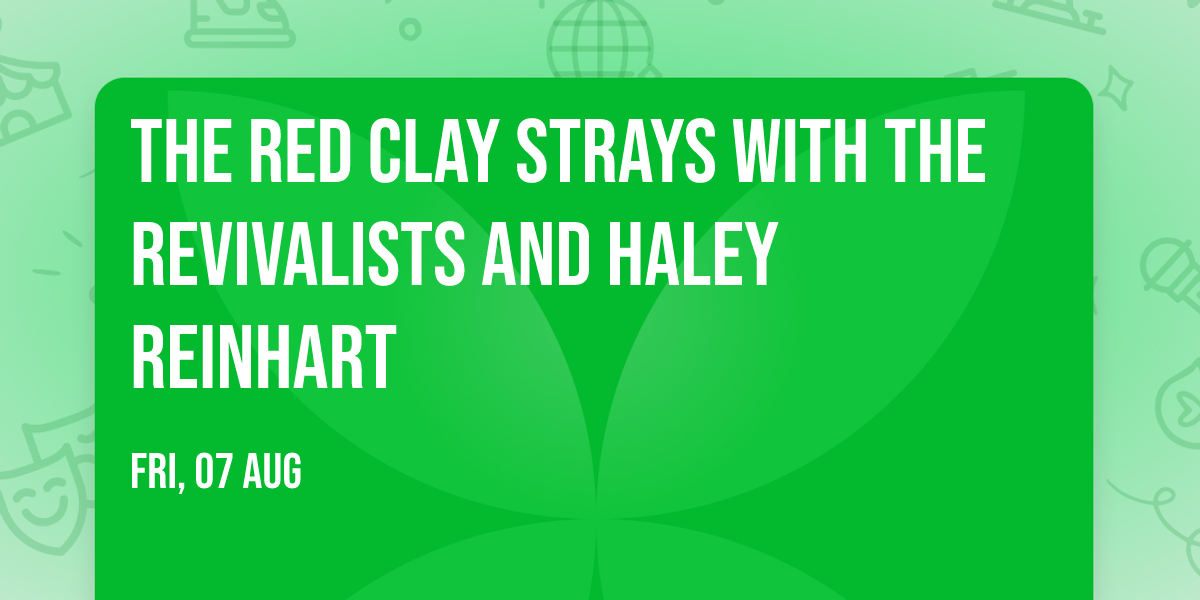The Red Clay Strays with The Revivalists and Haley Reinhart