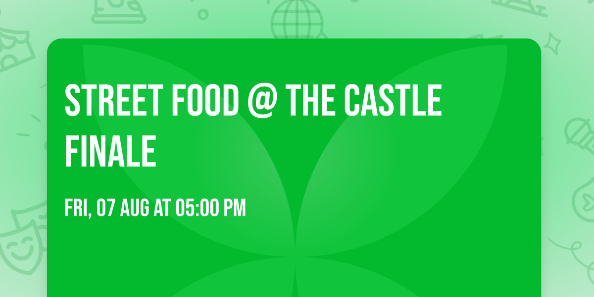 Street Food @ The Castle Finale \u2600\ufe0f\ud83c\udf89\ud83c\udfb6