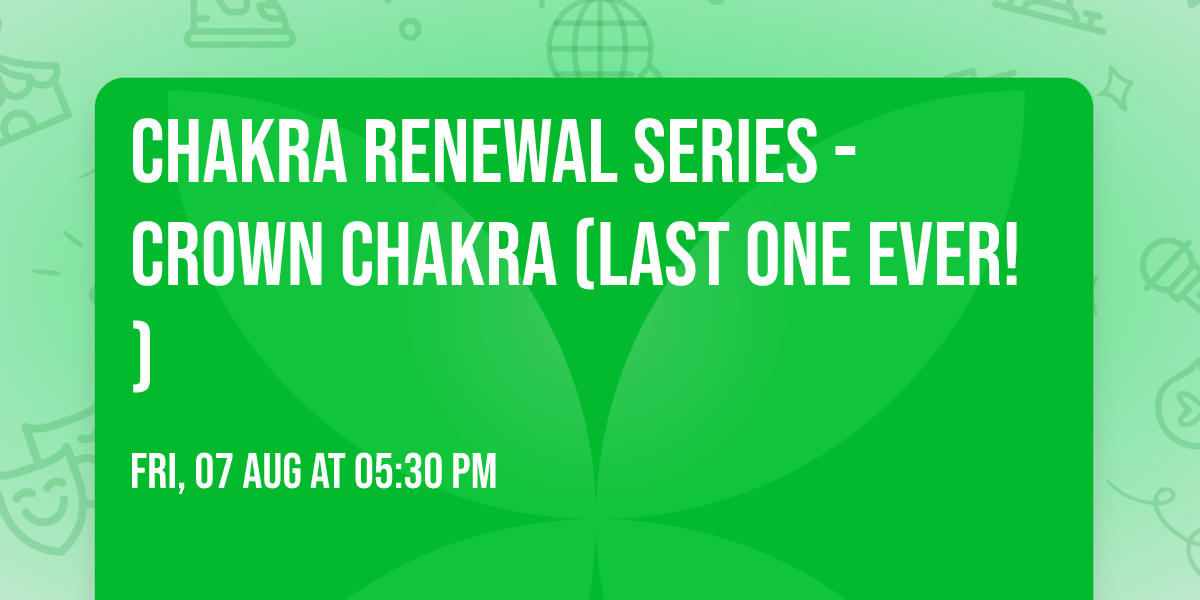 Chakra Renewal Series - Crown Chakra (last one ever!)