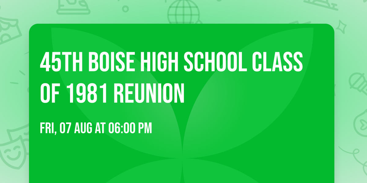 45th Boise High School Class of 1981 Reunion 