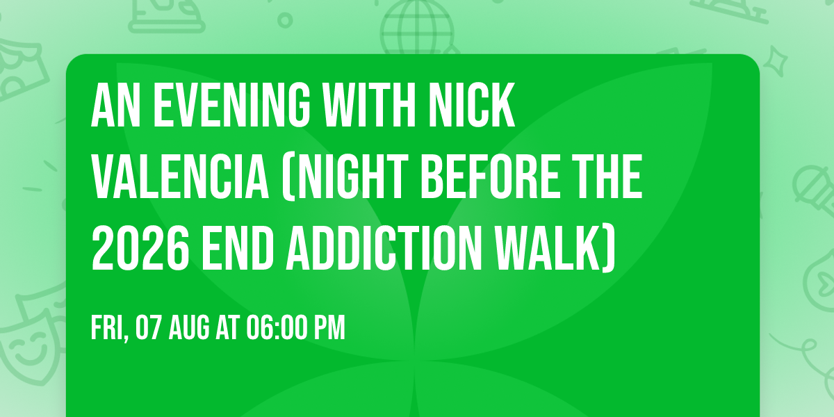 An Evening with Nick Valencia (Night Before the 2026 End Addiction Walk)