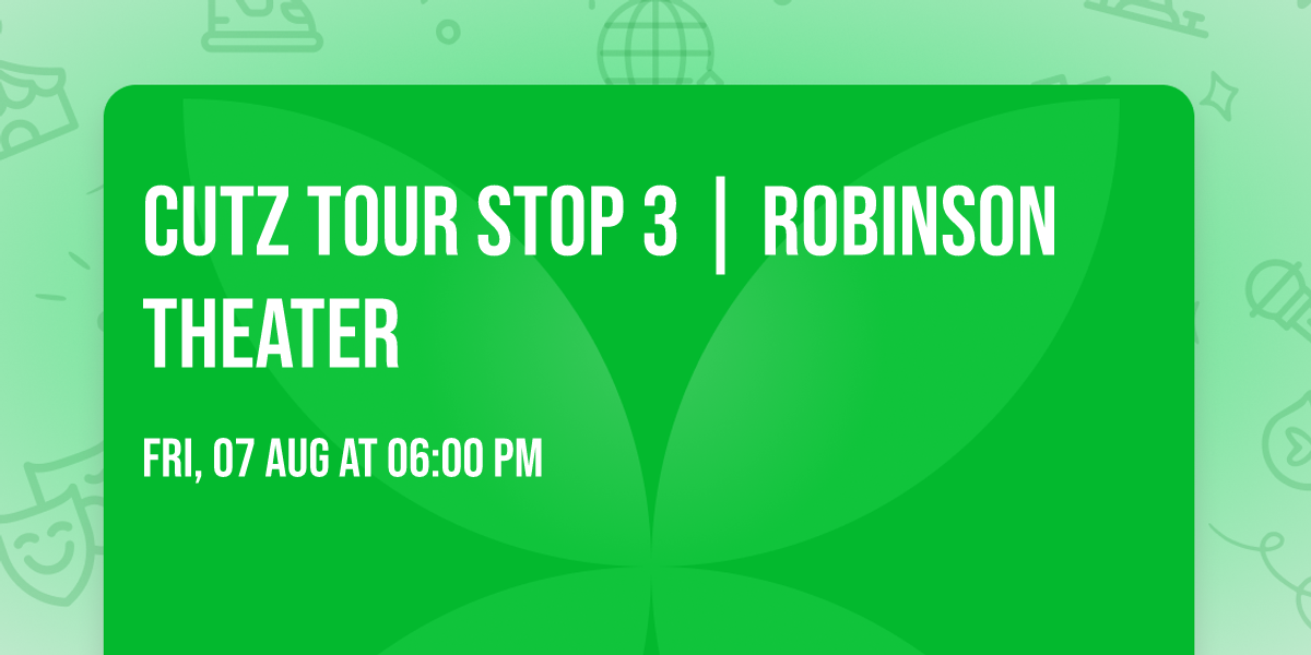 CUTZ Tour Stop 3 | Robinson Theater