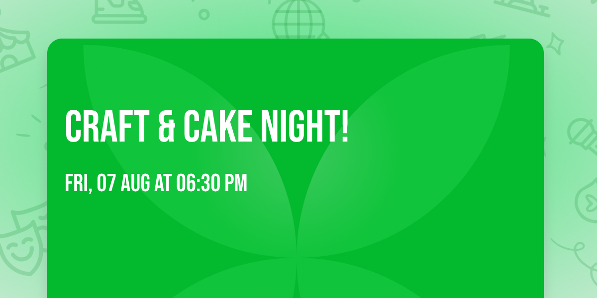 Craft & Cake Night!