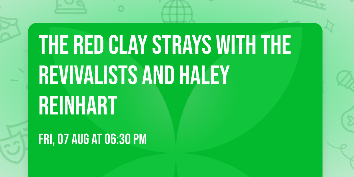 The Red Clay Strays with The Revivalists and Haley Reinhart