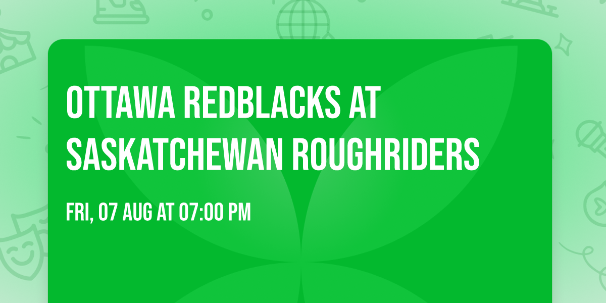 Ottawa REDBLACKS at Saskatchewan Roughriders
