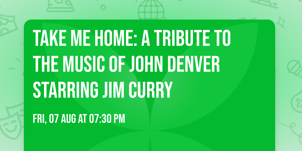 TAKE ME HOME: A Tribute to the Music of JOHN DENVER Starring JIM CURRY
