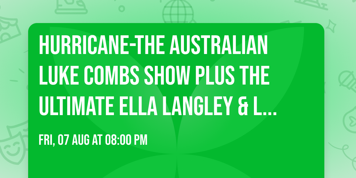 Hurricane-The Australian Luke Combs Show PLUS The Ultimate Ella Langley & Lainey Wilson Experience 