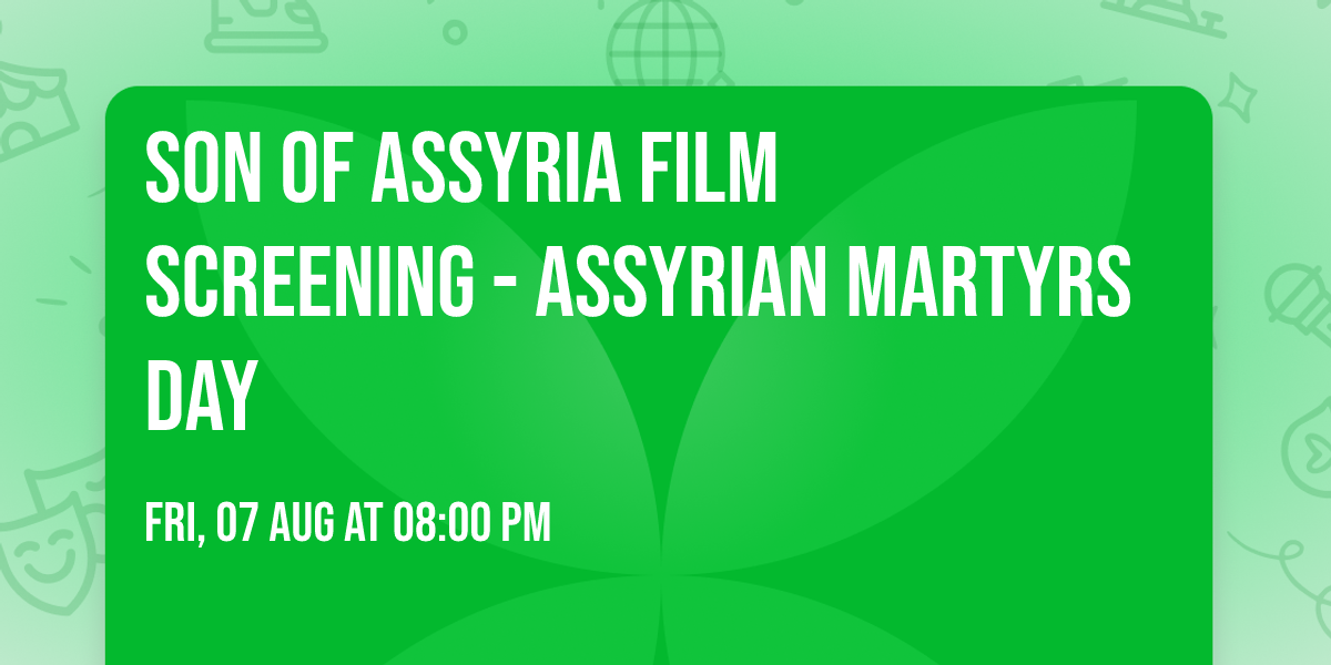 Son of Assyria Film Screening - Assyrian Martyrs Day