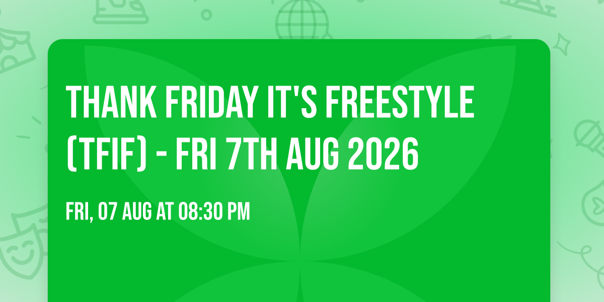 Thank Friday It's Freestyle (TFIF) - Fri 7th Aug 2026