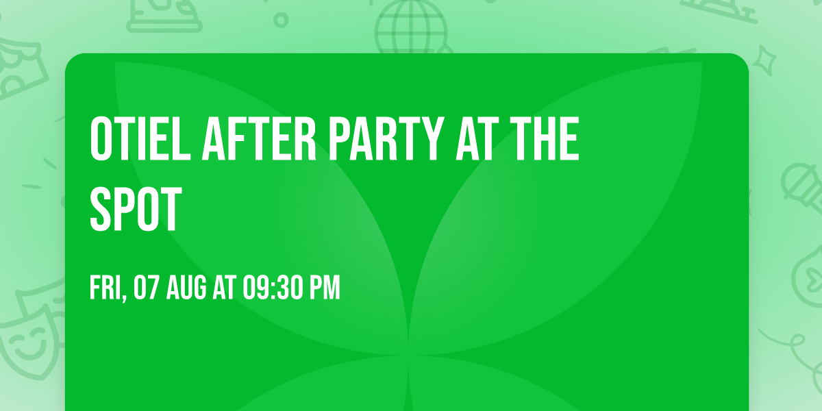 OTIEL AFTER PARTY AT THE SPOT