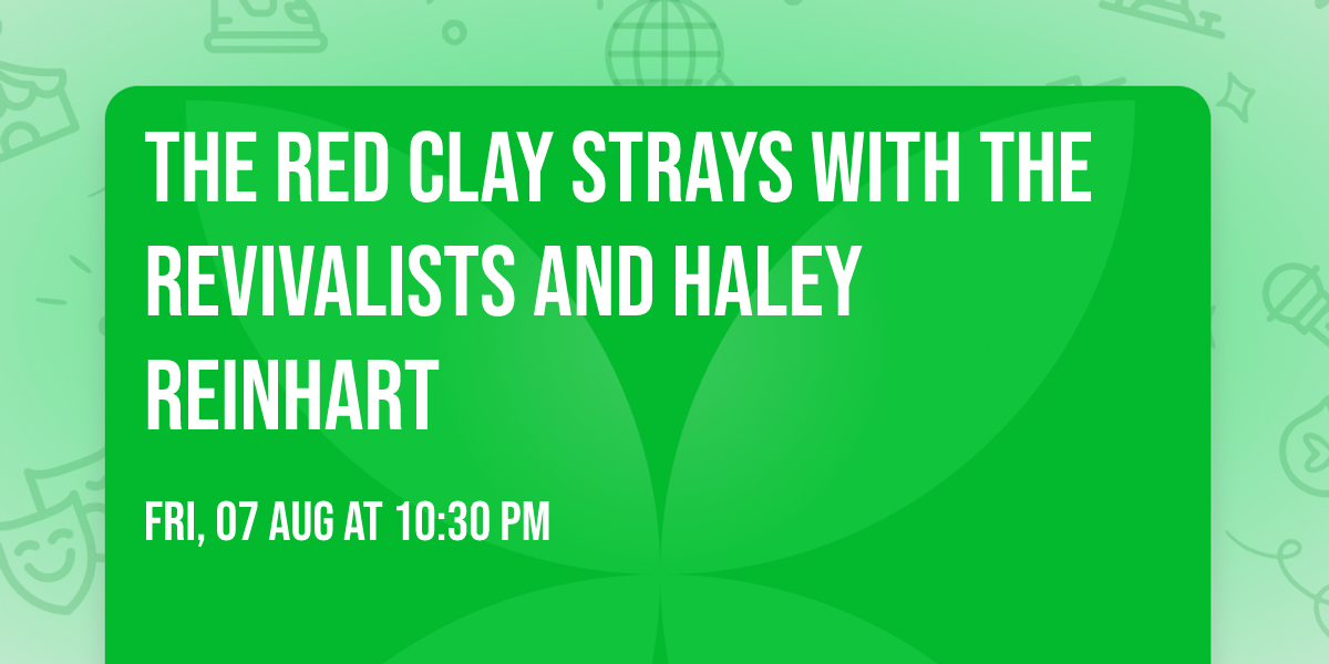 The Red Clay Strays with The Revivalists and Haley Reinhart