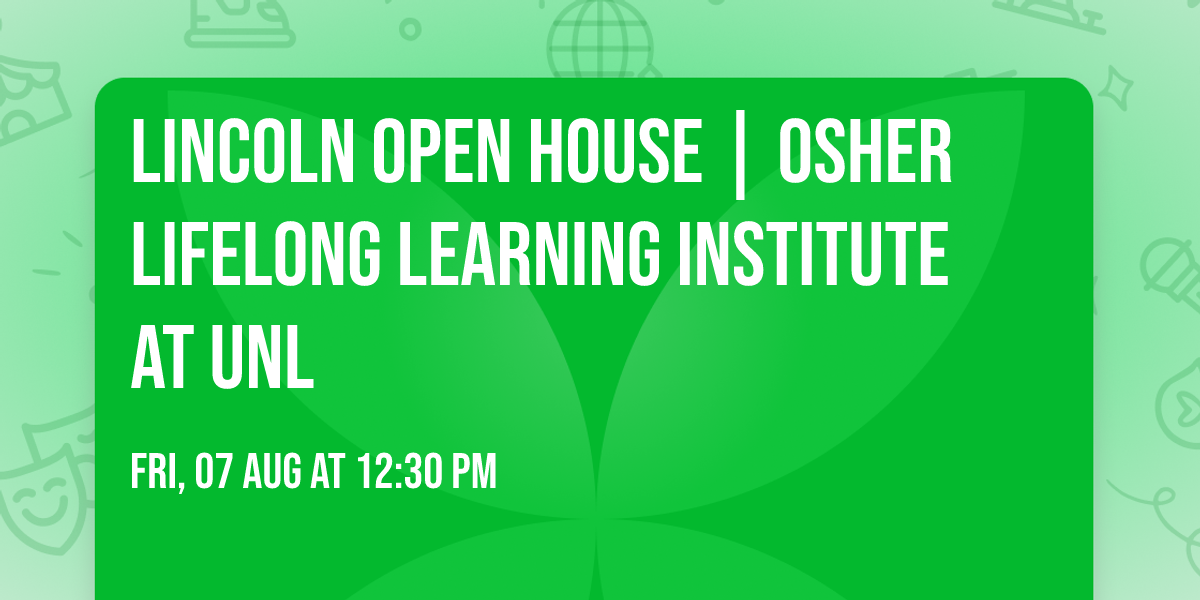 Lincoln Open House | Osher Lifelong Learning Institute at UNL