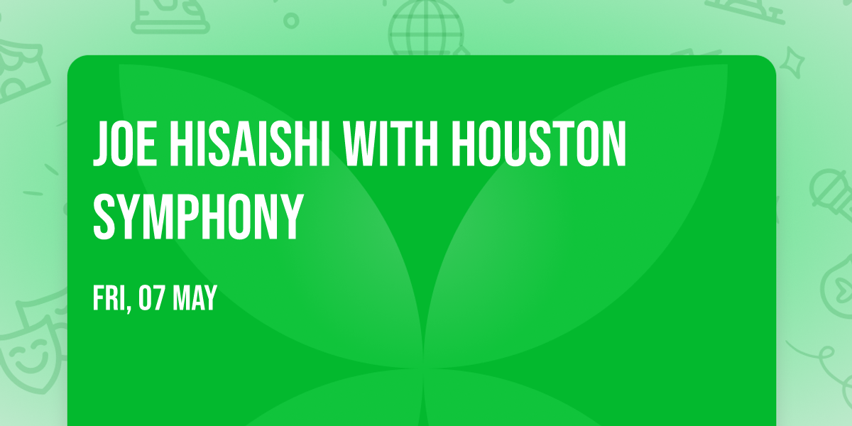 Joe Hisaishi with Houston Symphony