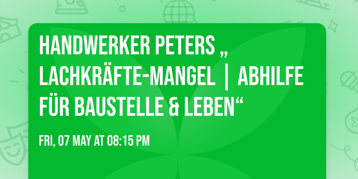 Handwerker Peters \u201eLachkr\u00e4fte-Mangel | Abhilfe f\u00fcr Baustelle & Leben\u201c