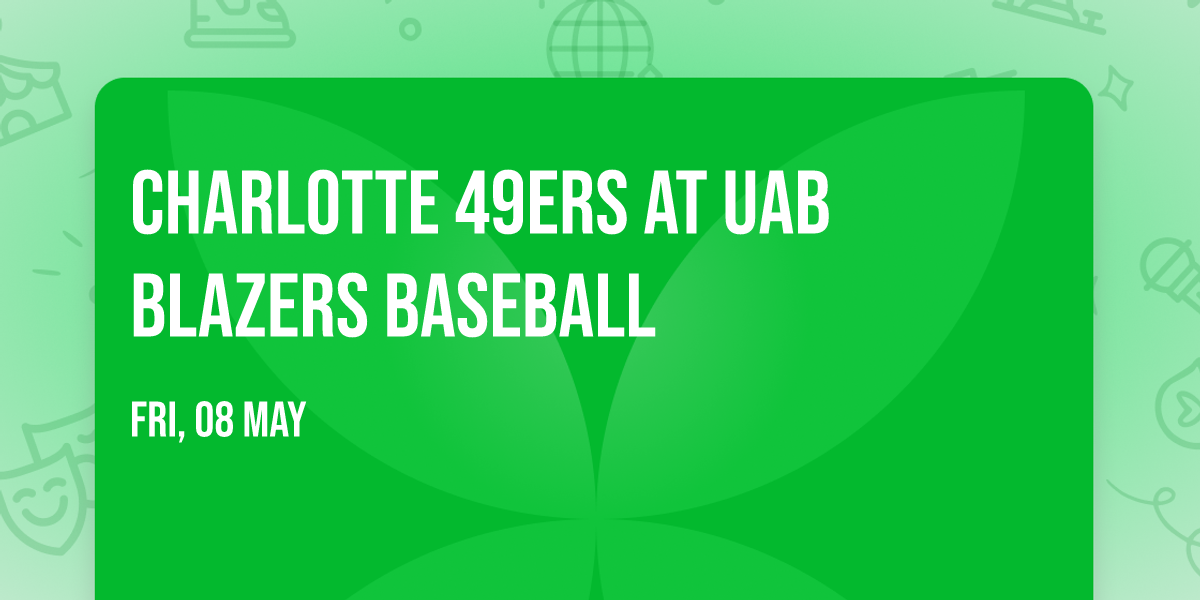 Charlotte 49ers at UAB Blazers Baseball
