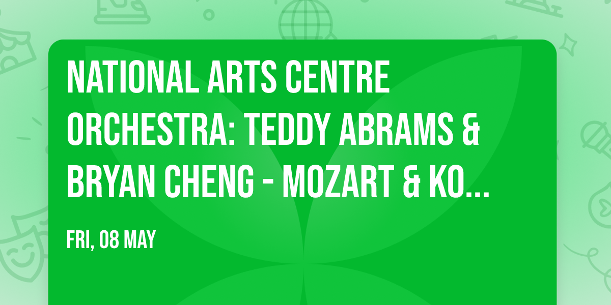 National Arts Centre Orchestra: Teddy Abrams & Bryan Cheng - Mozart & Korngold