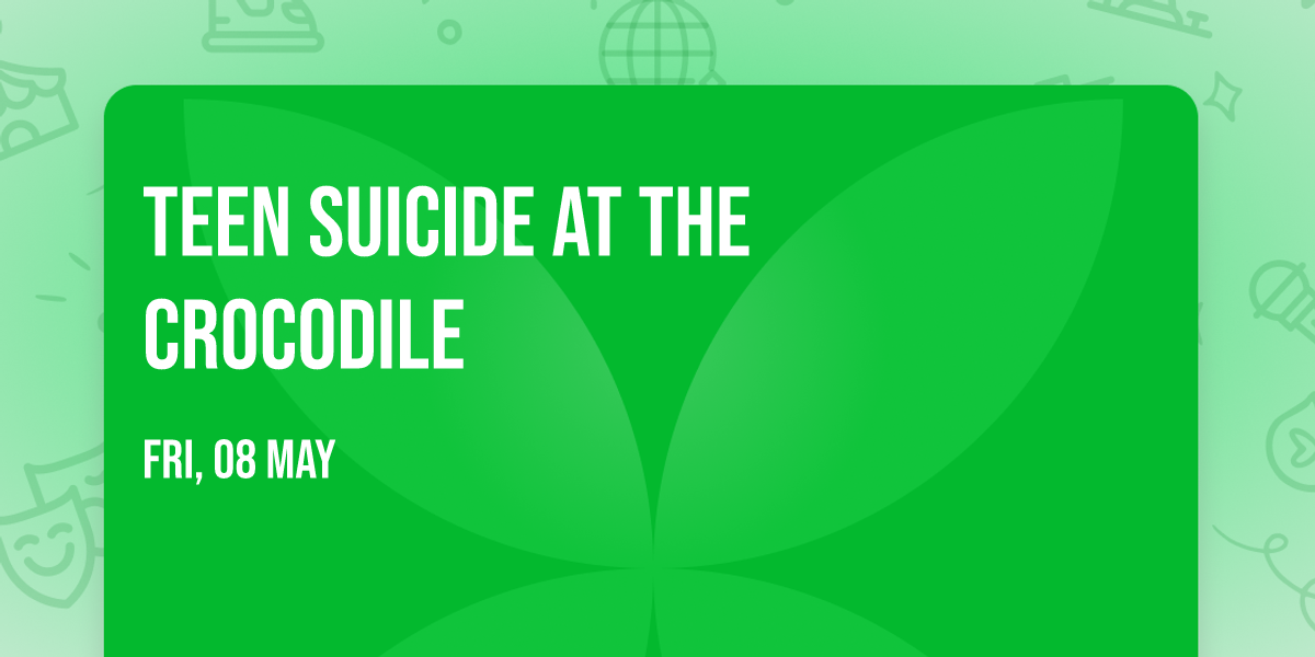 Teen Suicide at The Crocodile