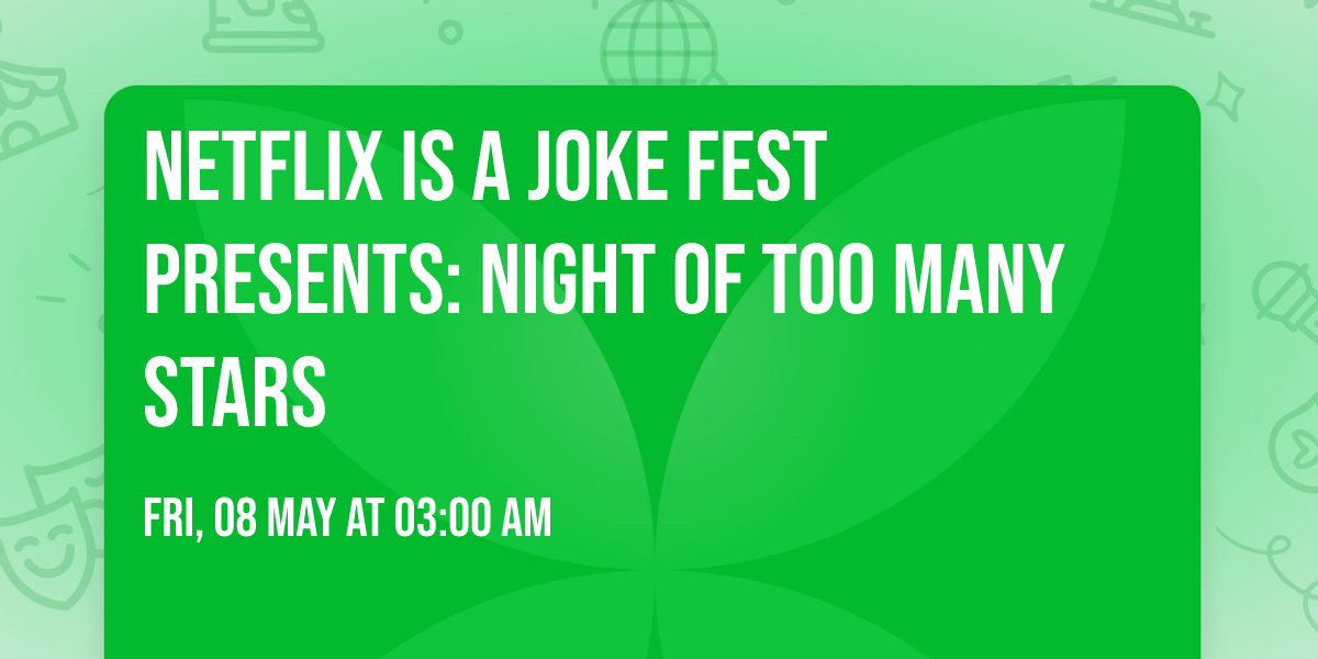 Netflix Is A Joke Fest Presents: Night Of Too Many Stars