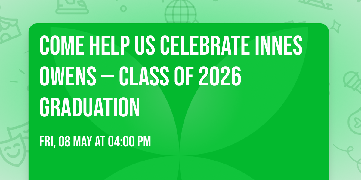 Come Help Us Celebrate Innes Owens \u2014 Class of 2026 Graduation