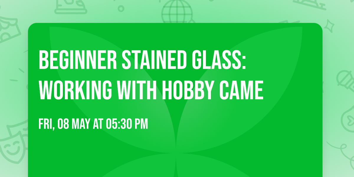 Beginner Stained Glass: Working with Hobby Came