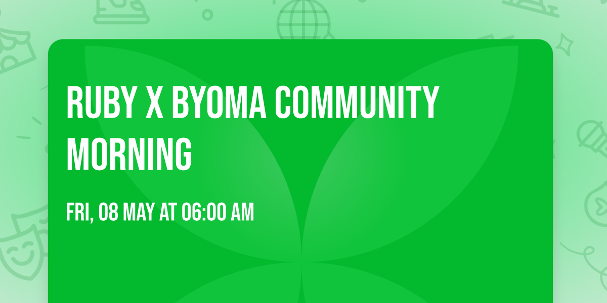 Ruby X Byoma Community Morning