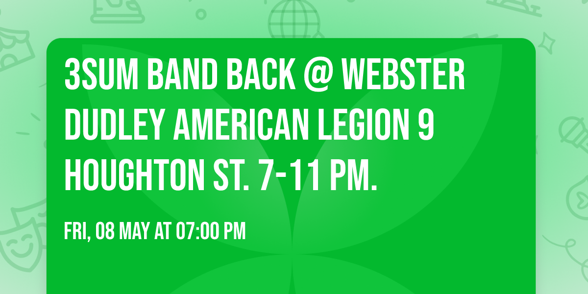3Sum Band Back @ Webster Dudley American legion 9 Houghton St. 7-11 PM.