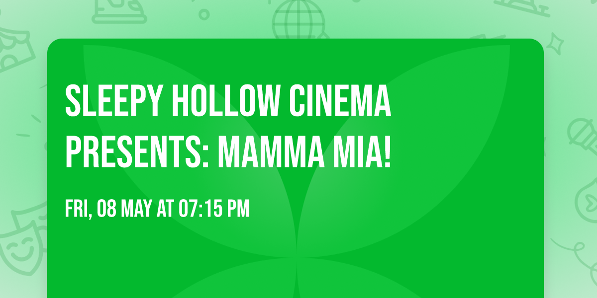 Sleepy Hollow Cinema Presents: Mamma Mia!