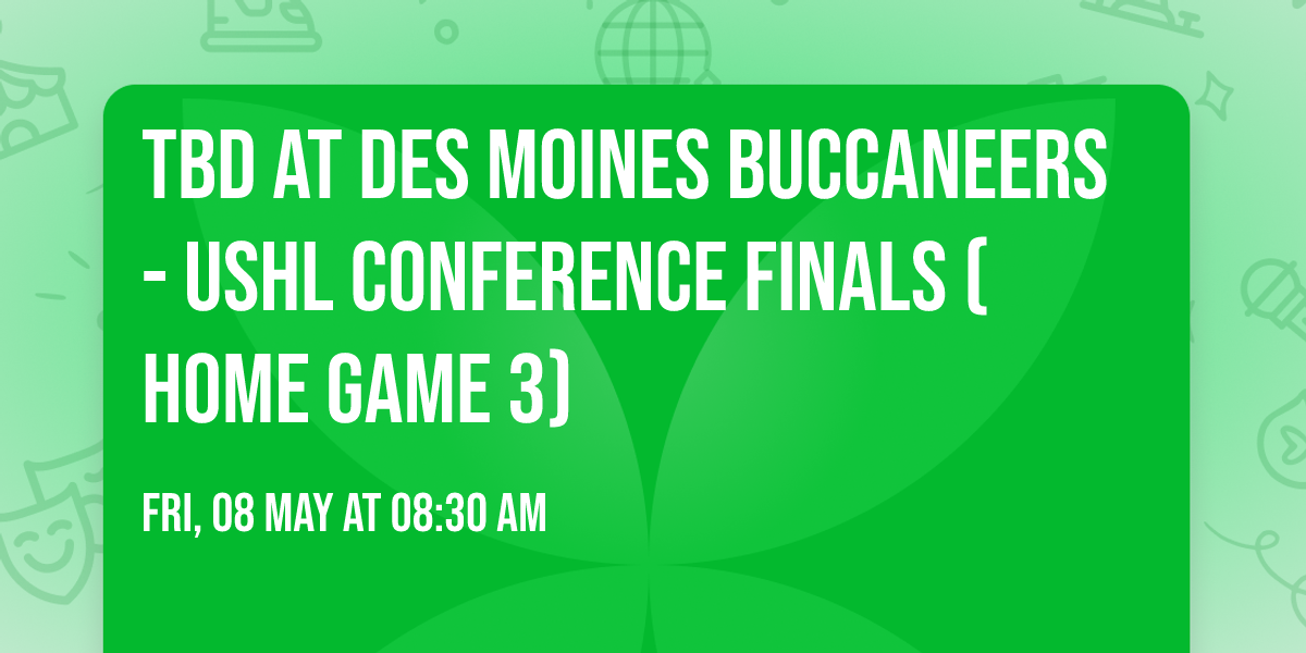 TBD at Des Moines Buccaneers - USHL Conference Finals (Home Game 3)