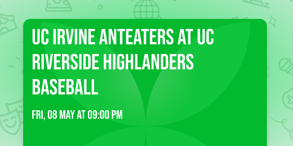 UC Irvine Anteaters at UC Riverside Highlanders Baseball