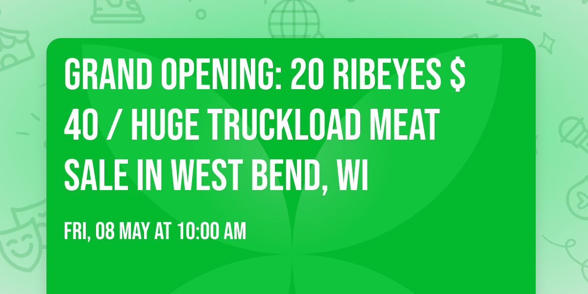  GRAND OPENING: 20 RIBEYES $40 \/ HUGE TRUCKLOAD MEAT SALE IN WEST BEND, WI