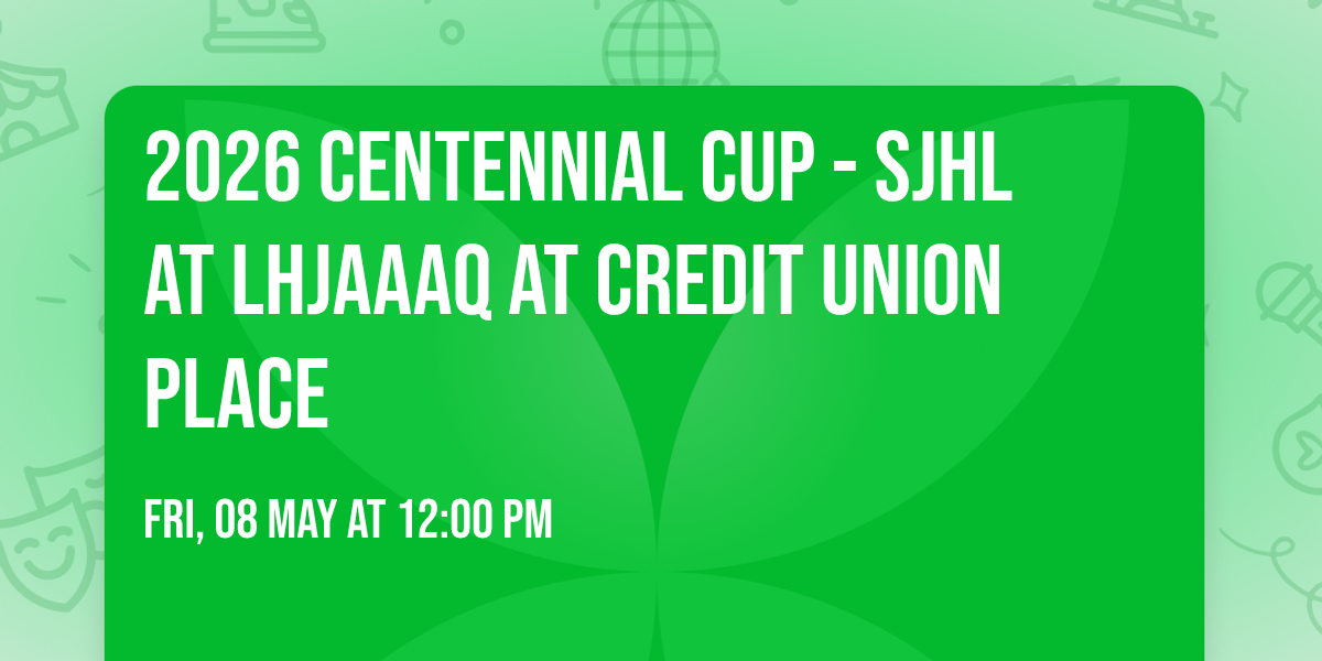 2026 Centennial Cup - SJHL at LHJAAAQ at Credit Union Place