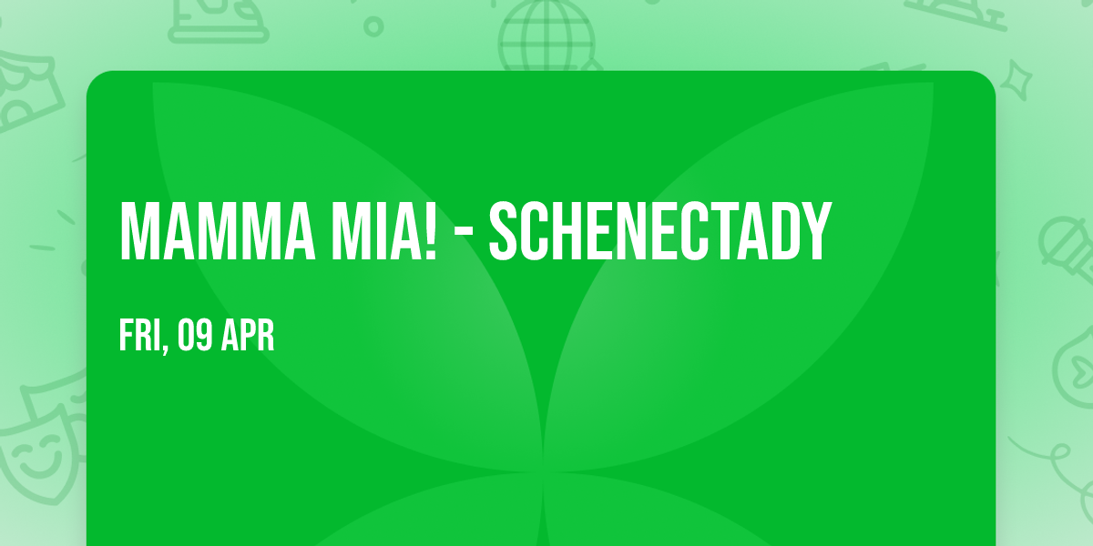 Mamma Mia! - Schenectady