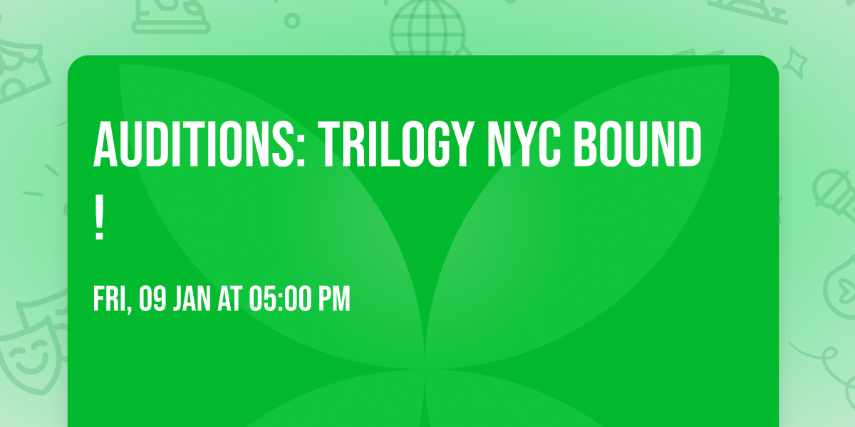 Auditions: Trilogy NYC BOUND!