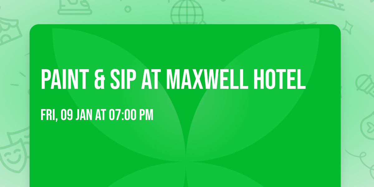 Paint & Sip At Maxwell Hotel