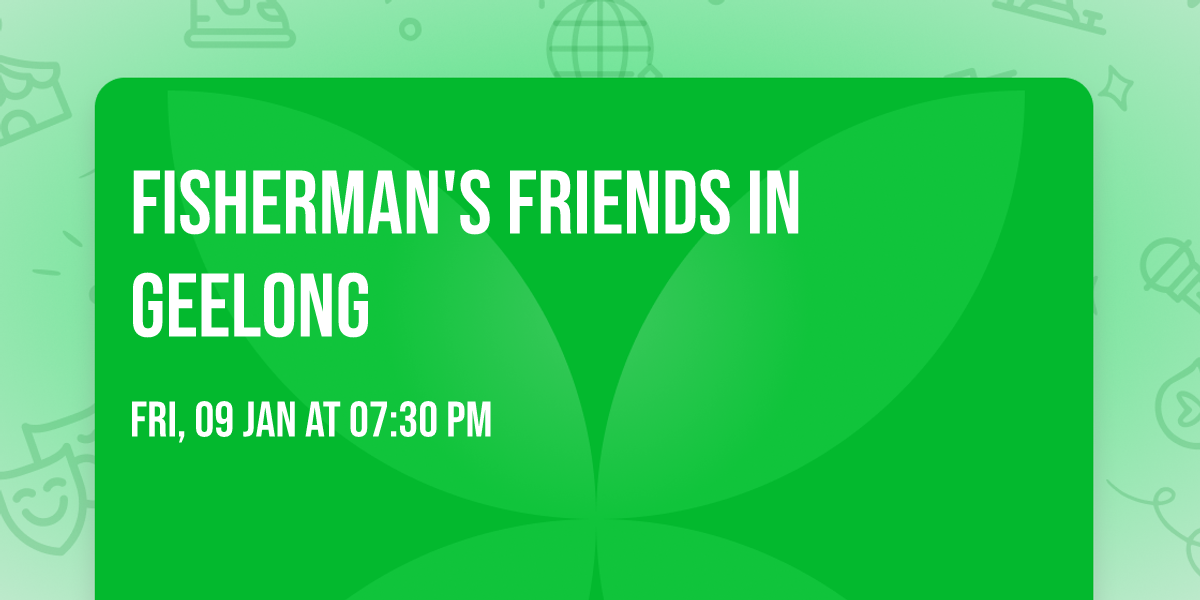 Fisherman's Friends in Geelong