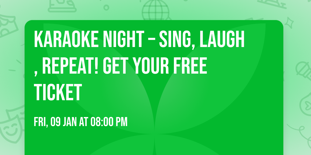 \ud83c\udfa4 Karaoke Night \u2013 Sing, Laugh, Repeat! GET YOUR FREE TICKET