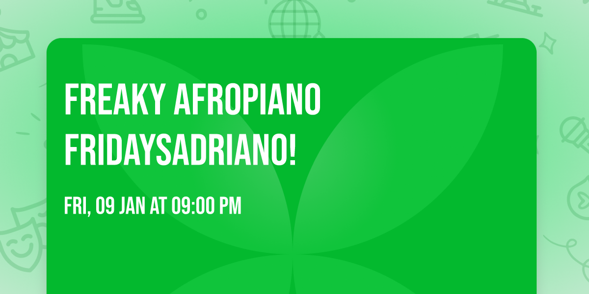 \ud83d\udd25FREAKY  AFROPIANO FRIDAYS\ud83c\udfb6\ud83d\udd25\ud83c\udfa7ADRIANO!
