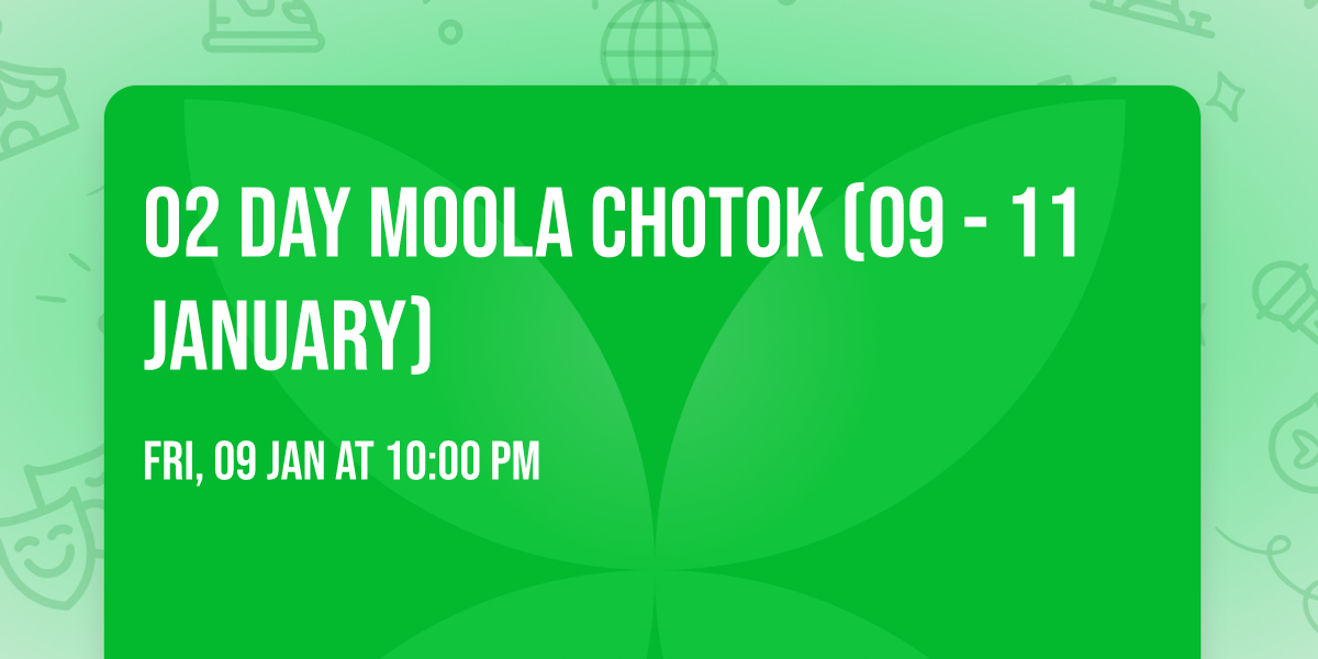 02 Day Moola Chotok (09 - 11 January)