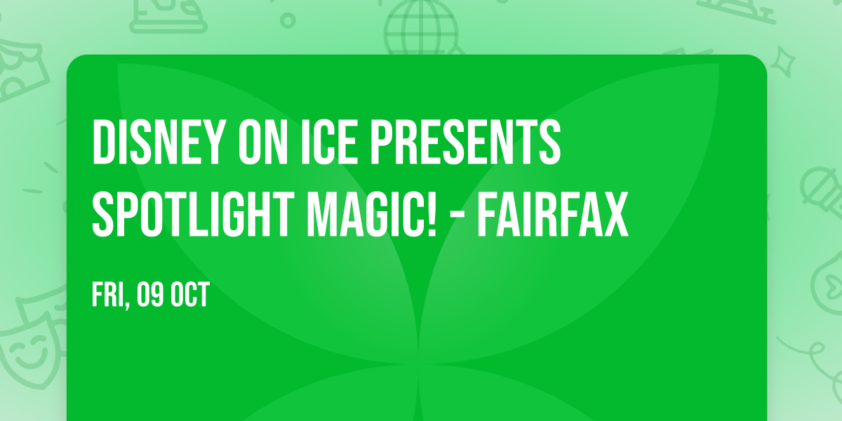 Disney On Ice presents Spotlight Magic! - Fairfax
