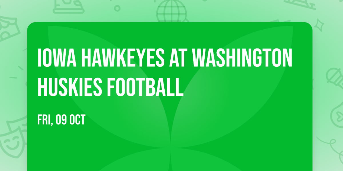 Iowa Hawkeyes at Washington Huskies Football