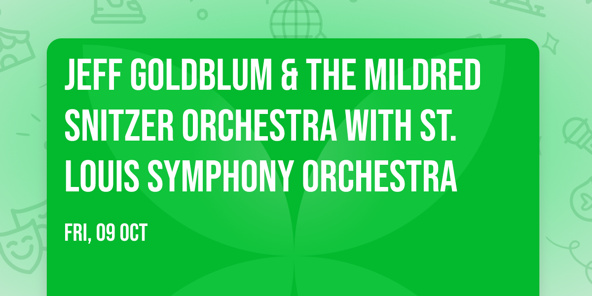 Jeff Goldblum & The Mildred Snitzer Orchestra with St. Louis Symphony Orchestra